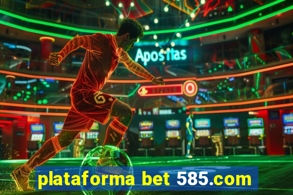 plataforma bet 585.com